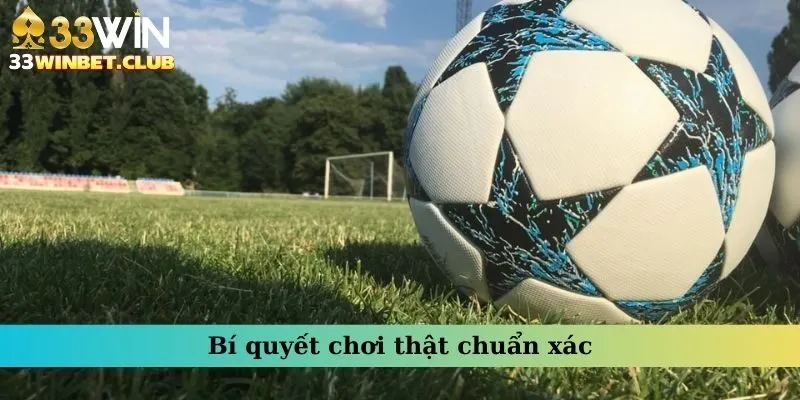 Bí quyết chơi thật chuẩn xác