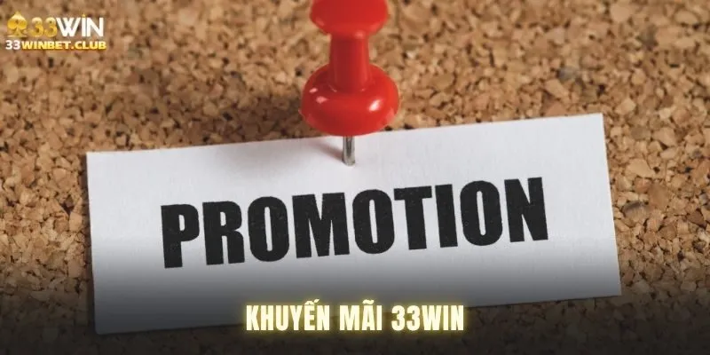 Các điểm cần chú ý khi nhận khuyến mãi 33win