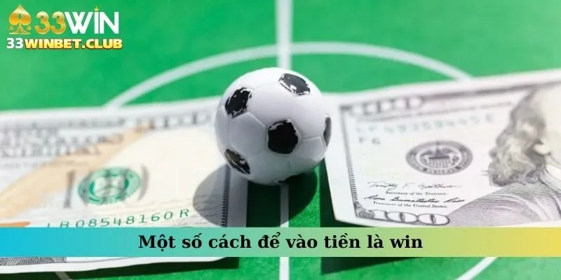 Một số cách để vào tiền là win Một số cách để vào tiền là win