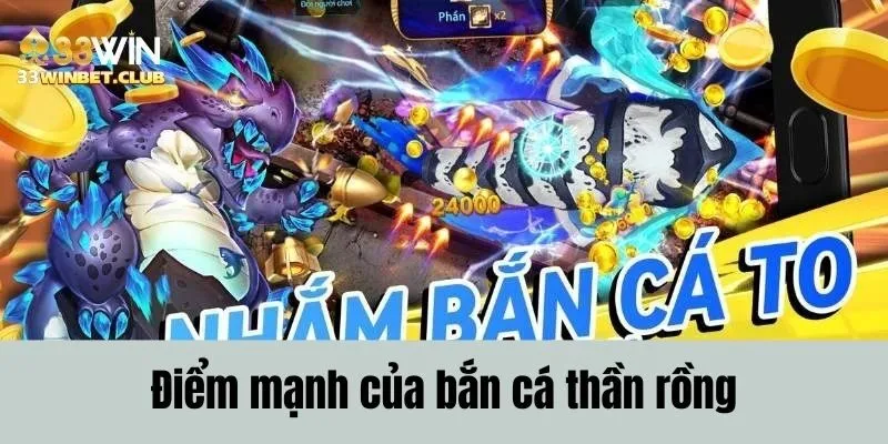 Điểm mạnh của bắn cá thần rồng Điểm mạnh của bắn cá thần rồng