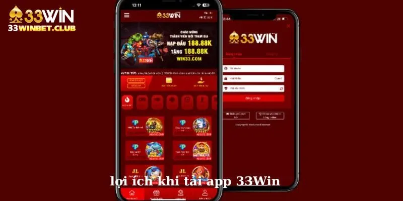 Lợi ích nhận được khi tải app 33Win