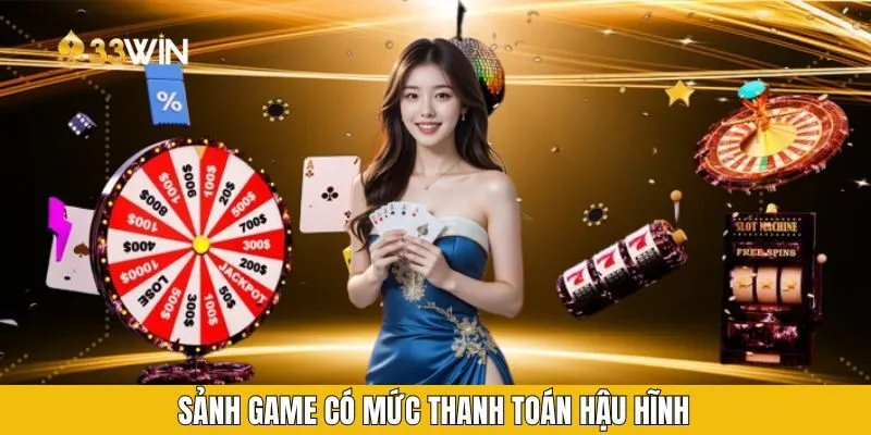 Sảnh game có mức thanh toán hậu hĩnh