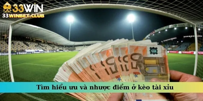 Tìm hiểu ưu và nhược điểm ở kèo tài xỉu Tìm hiểu ưu và nhược điểm ở kèo tài xỉu