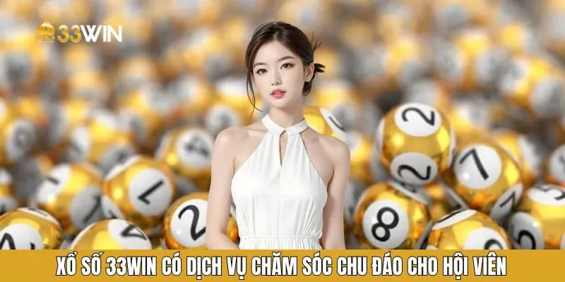 Xổ số 33WIN có dịch vụ chăm sóc chu đáo cho hội viên Xổ số 33WIN có dịch vụ chăm sóc chu đáo cho hội viên